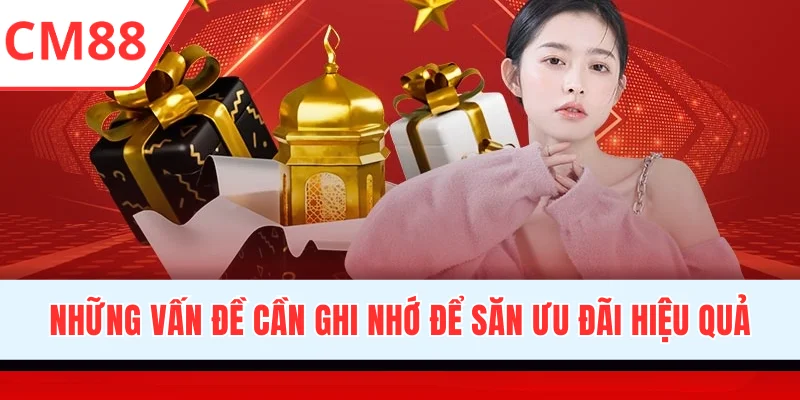Những vấn đề cần ghi nhớ để săn ưu đãi hiệu quả